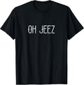 Oh Jeez Minimalist T-Shirt T-Shirt