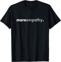 Minimalist More Empathy Positive Kindness Inspirational T-Shirt