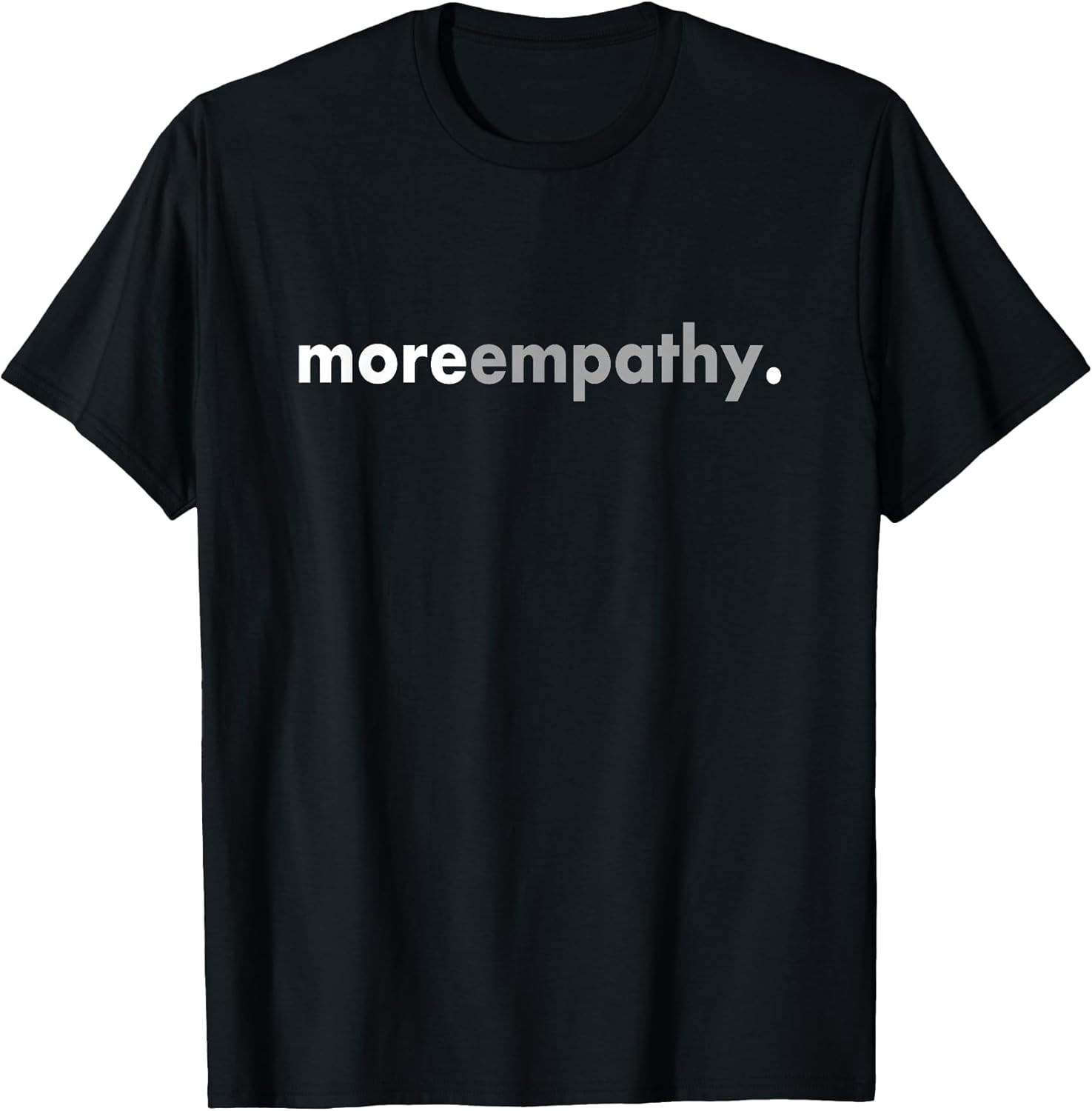 Minimalist More Empathy Positive Kindness Inspirational T-Shirt