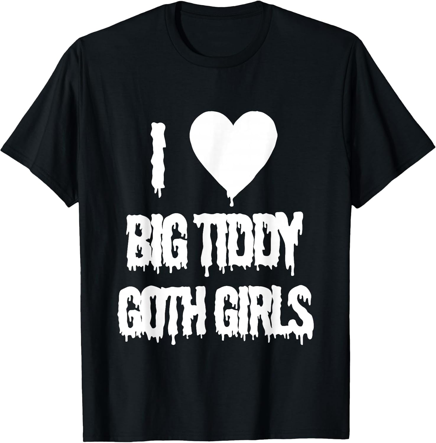 I Love Big Tiddy Goth Girl Apparel T-Shirt