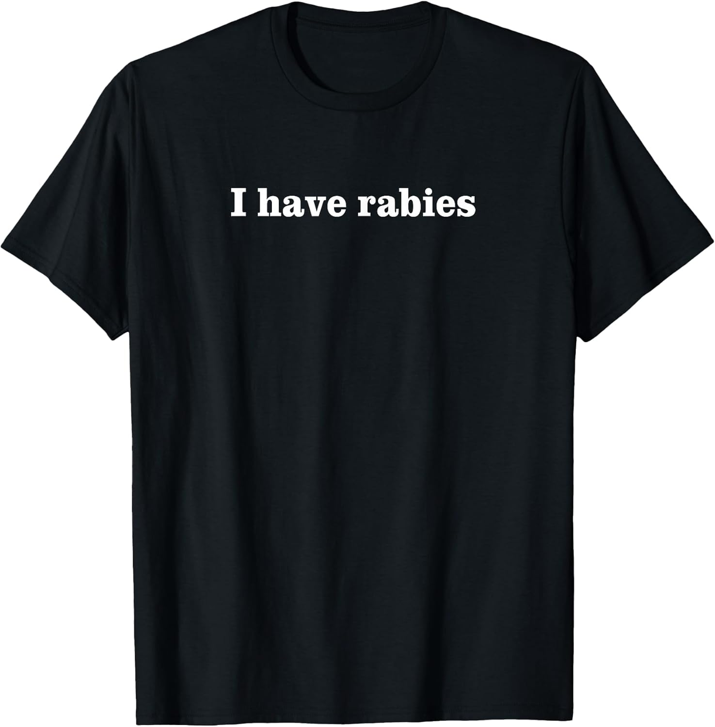 I Have Rabies Minimalist Casual Unisex-Adults T-Shirt Black Small