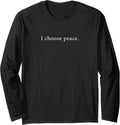 I Choose Peace – Minimalist Affirmation Long Sleeve T-Shirt