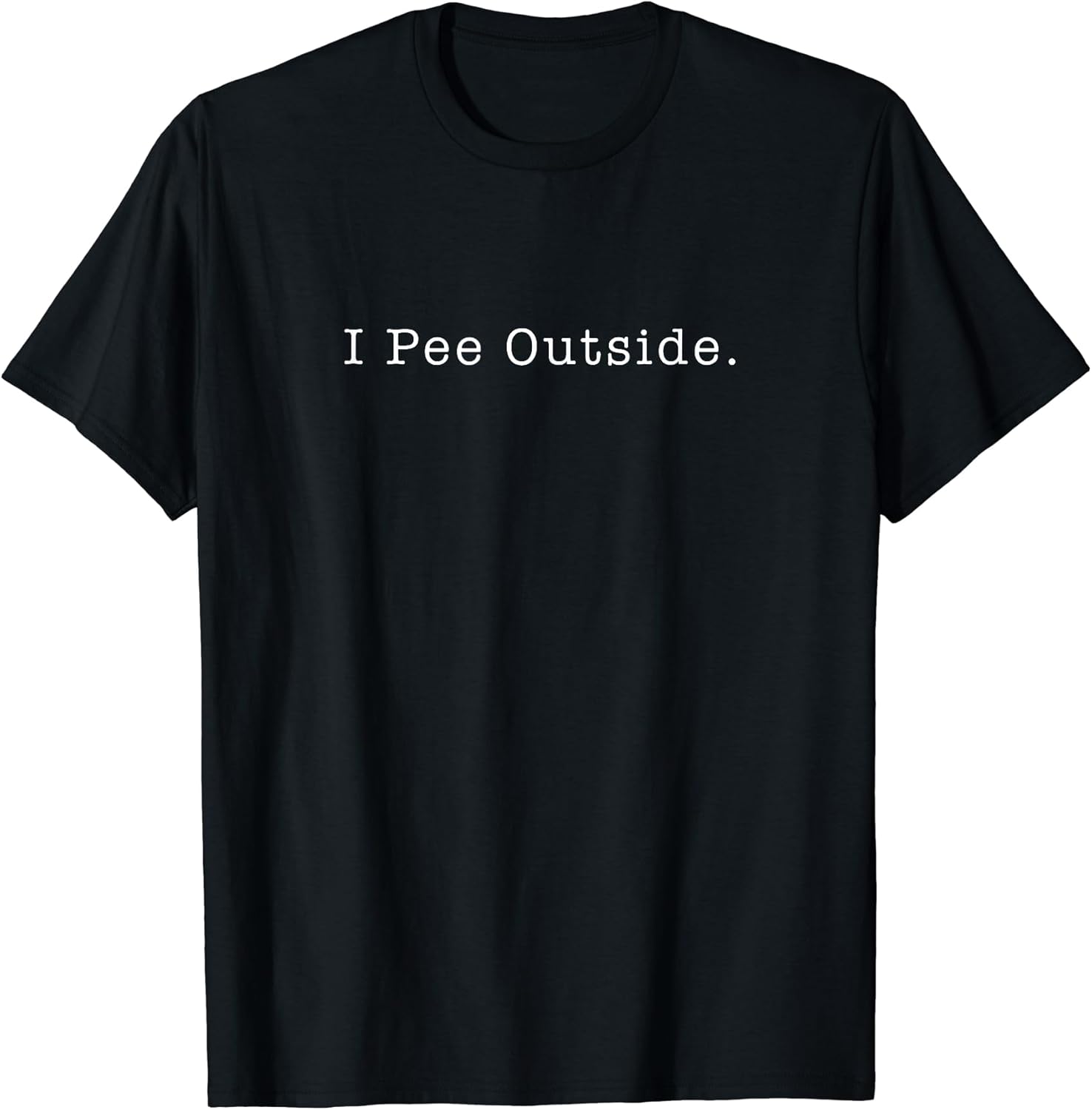 I Pee Outside Minimalist Funny Pee T-Shirt