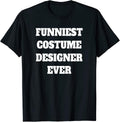 Funniest Costume designer Ever Funny Costume designer T-Shirt