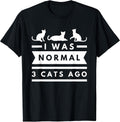 I Was Normal 3 Cats Ago cat lovers gift tees