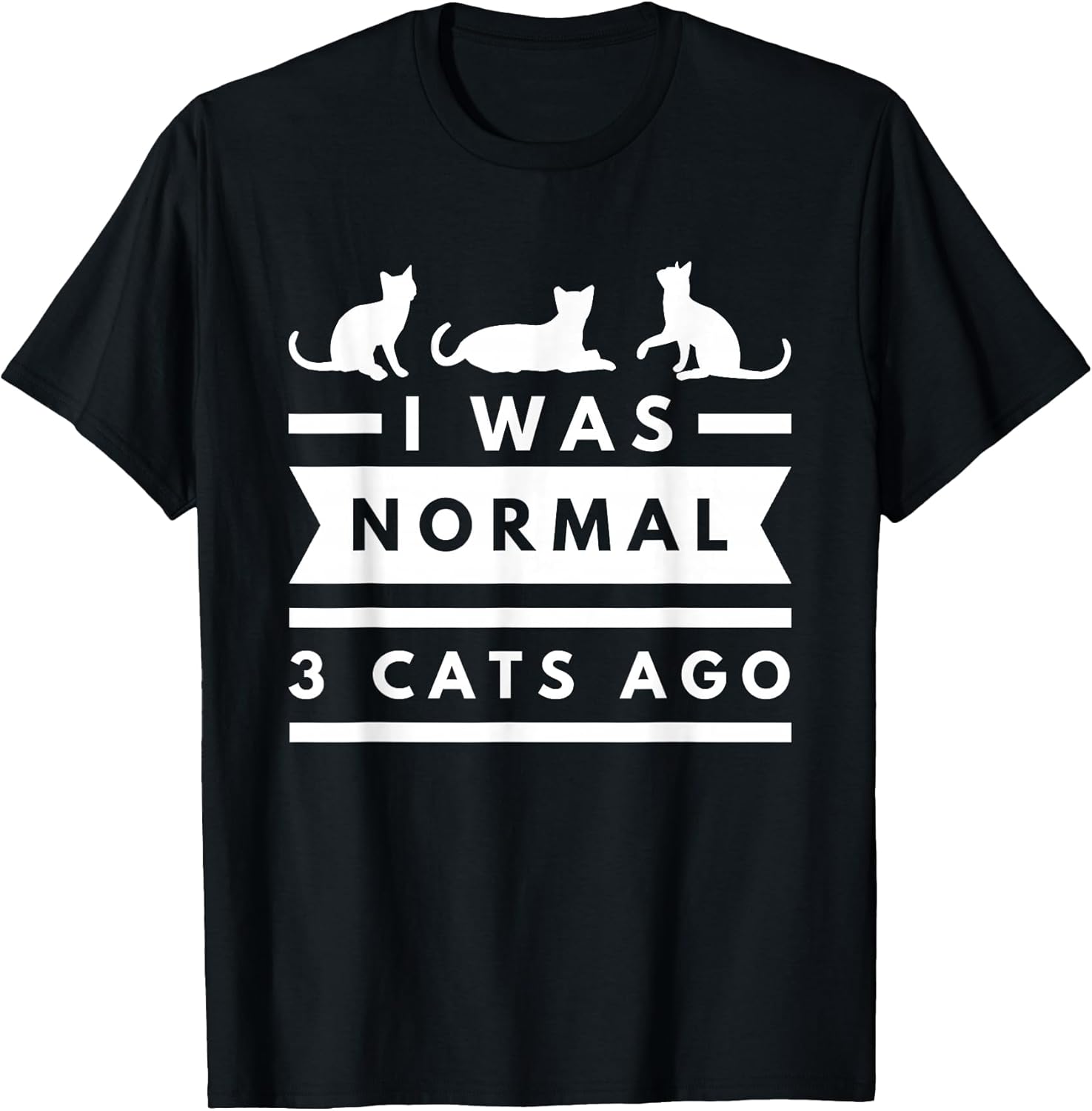 I Was Normal 3 Cats Ago cat lovers gift tees