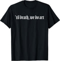Til Death We Do Art Punk Goth Artist T-Shirt