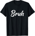 Fresh Seriously Bruh Brah Bro Dude Hip Hop Urban Slang T-Shirt