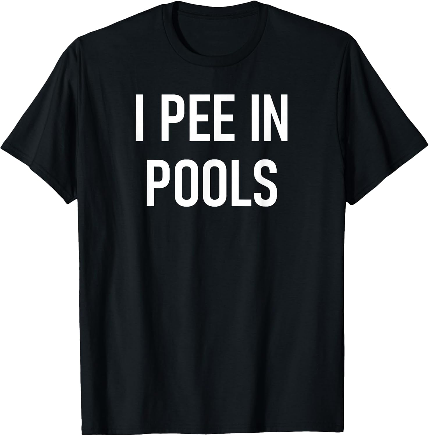I Pee in Pools Funny Jokes Sarcastic Sayings T-Shirt