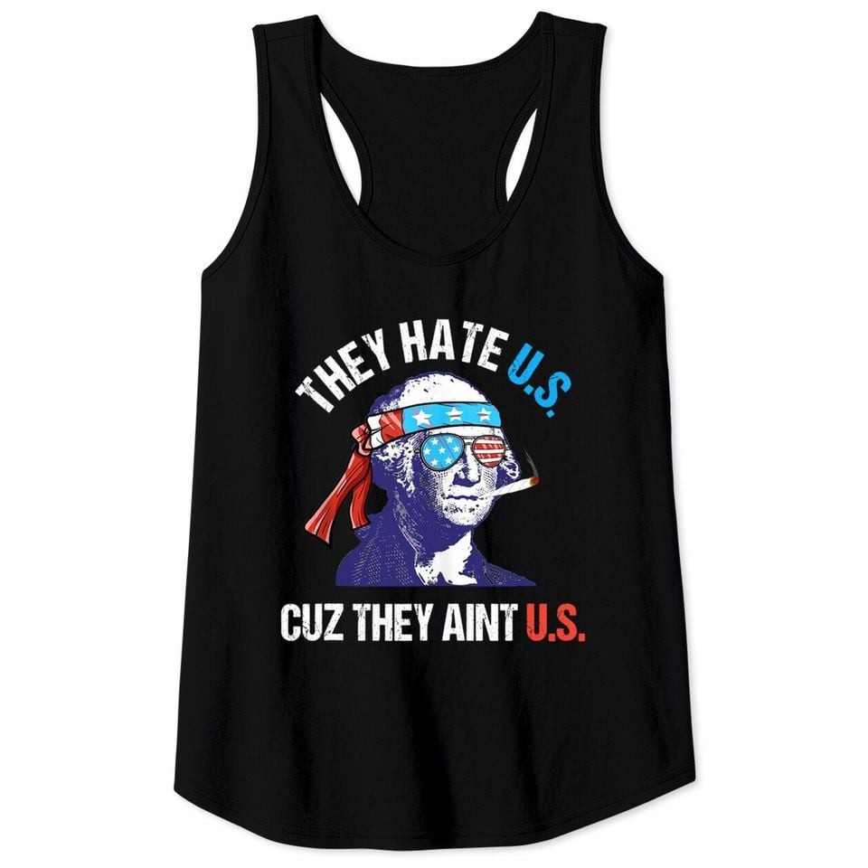 They Hate Us Cuz They Ain't Us Funny 4th of July Tank Top