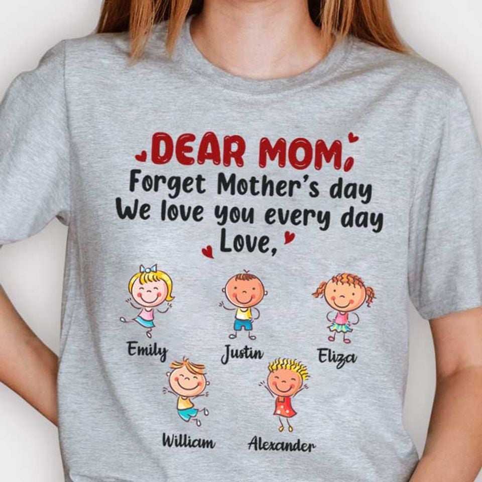 Forgetting Mother's Day, We Love You Every Day - Personalized Unisex T-shirt