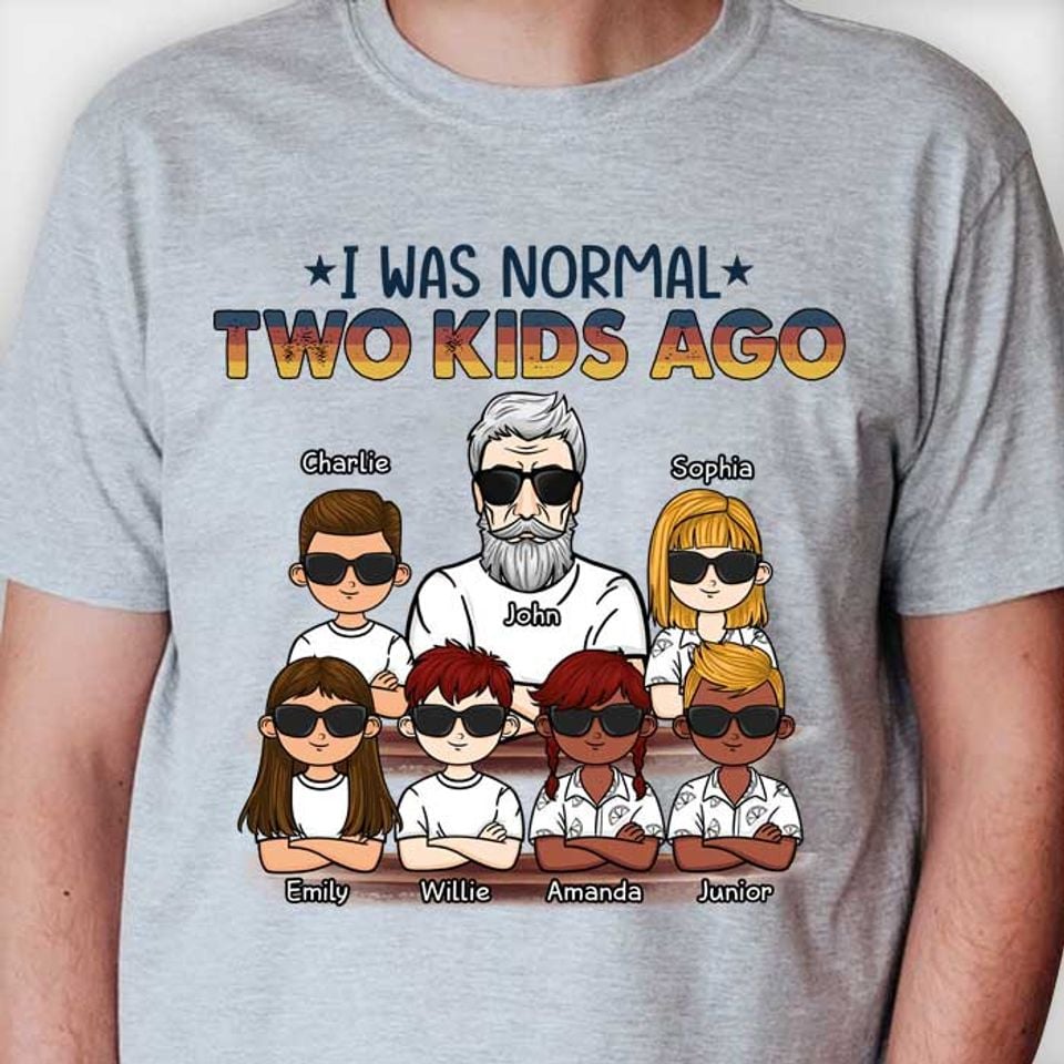 I Was Normal One Kid Ago - Personalized Unisex T-Shirt