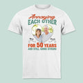 Annoying Each Other For Many Years Still Going Strong Family Unisex T-Shirt