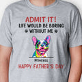 Life Would Be Boring Without Us Dog Pop Art, Personalized T-Shirt, Gifts For Dog Lovers