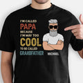 Too Cool To Be Called Grandfather, Old Man, Personalized T-Shirt
