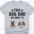This Dog Dad Belongs To, Personalized Dogs T-Shirt, Father's Day gift