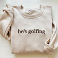 Embroidered 'He's Golfing' Sweatshirt: Golf Lover Gift