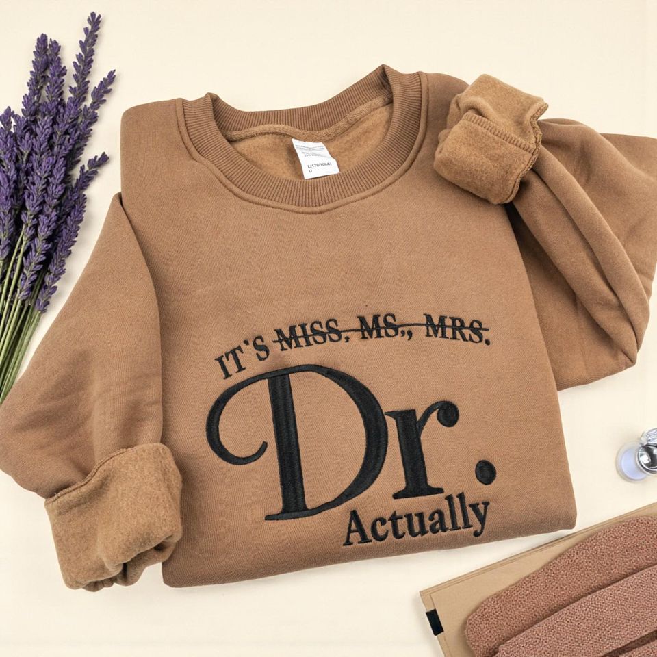 Embroidered Doctor Sweatshirt: New Doctor, PhD Graduation Gift