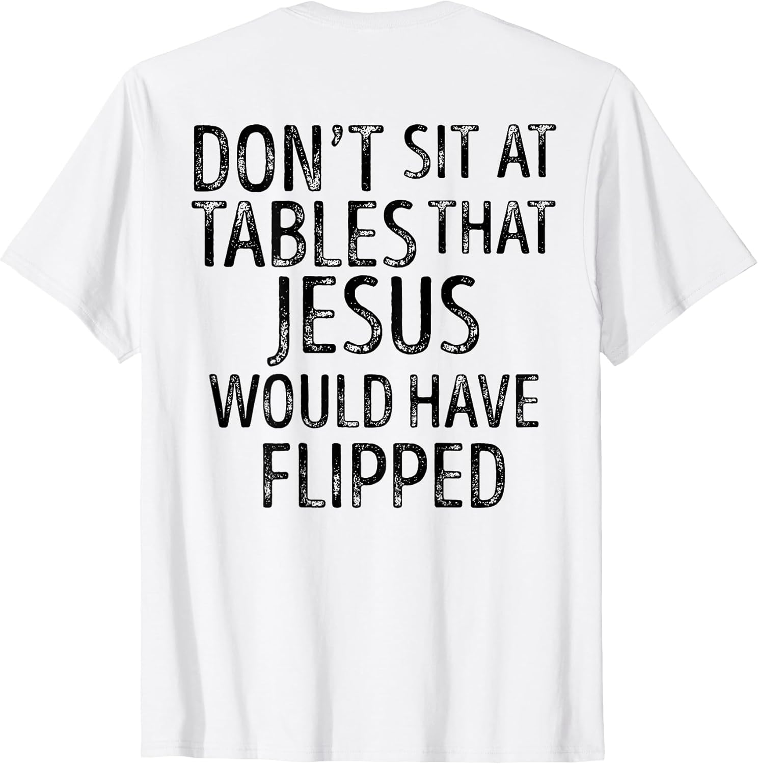 Don't Sit At Tables That Jesus Shirt
