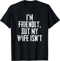 I'm Friendly But My Wife Isn't Vintage T-Shirt