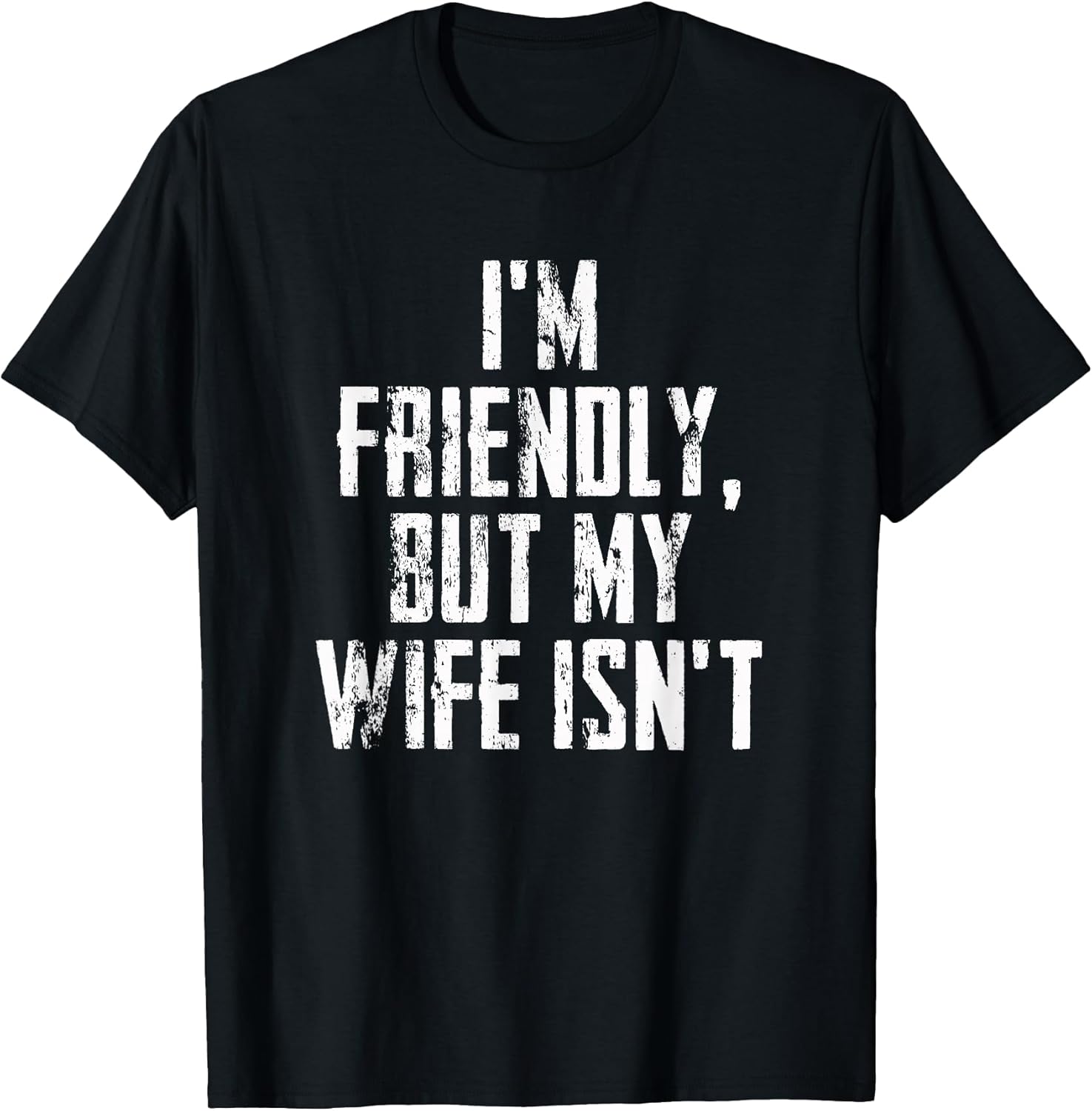 I'm Friendly But My Wife Isn't Vintage T-Shirt