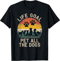 Life Goal Pet All The Dogs Pet Dog Lover T-Shirt