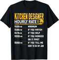 Funny Kitchen Designer Hourly Rate - Kitchen Planner T-Shirt