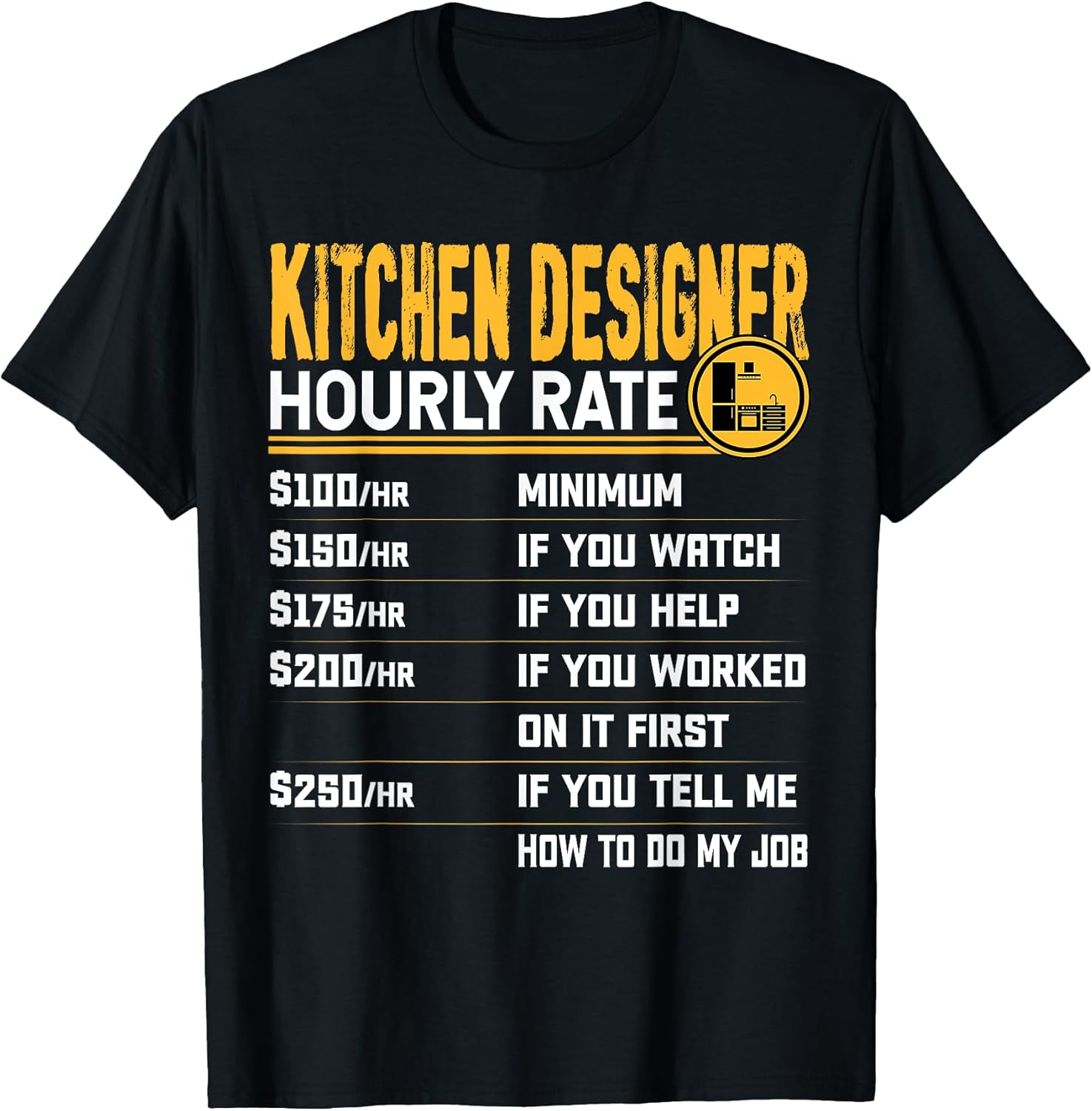 Funny Kitchen Designer Hourly Rate - Kitchen Planner T-Shirt