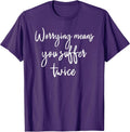 Worrying Means You Suffer Twice