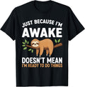 Awake Ready to Do Things Saying Sarcastic Apparel
