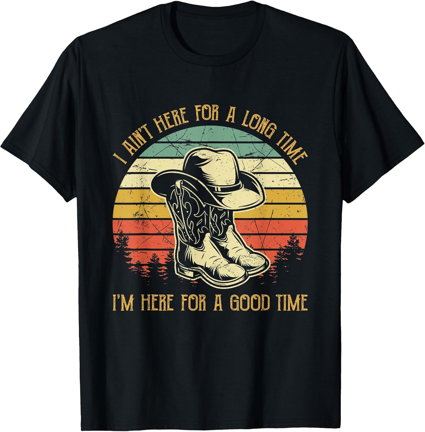 I Ain't Here for A Long Time I'm Here for A Good Time T-Shirt