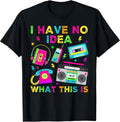 I Have No Idea What This is Men Women Kid 70s 80s 90s Outfit T-Shirt
