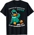 Duck Funny Saying Humor Joke Sarcastic Men Women Kids Youth T-Shirt