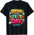 Bruh It's Test Day School Exam Motivation T-Shirt
