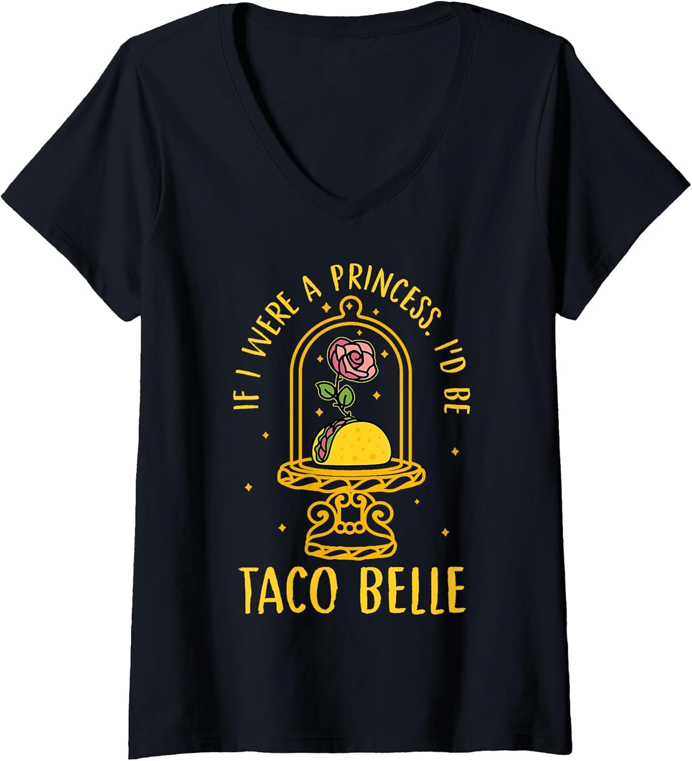 If I Were A Princess I'd Be Taco Belle Flower