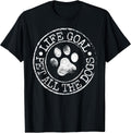 Life Goal Pet All The Dogs Funny Dog Lover Pet Puppy Owner T-Shirt