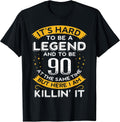 It's Hard to Be a Legend and 90 Years Old Dad 90th Birthday T-Shirt