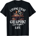 Living that Graphic Designer Life Graphic Designer T-Shirt
