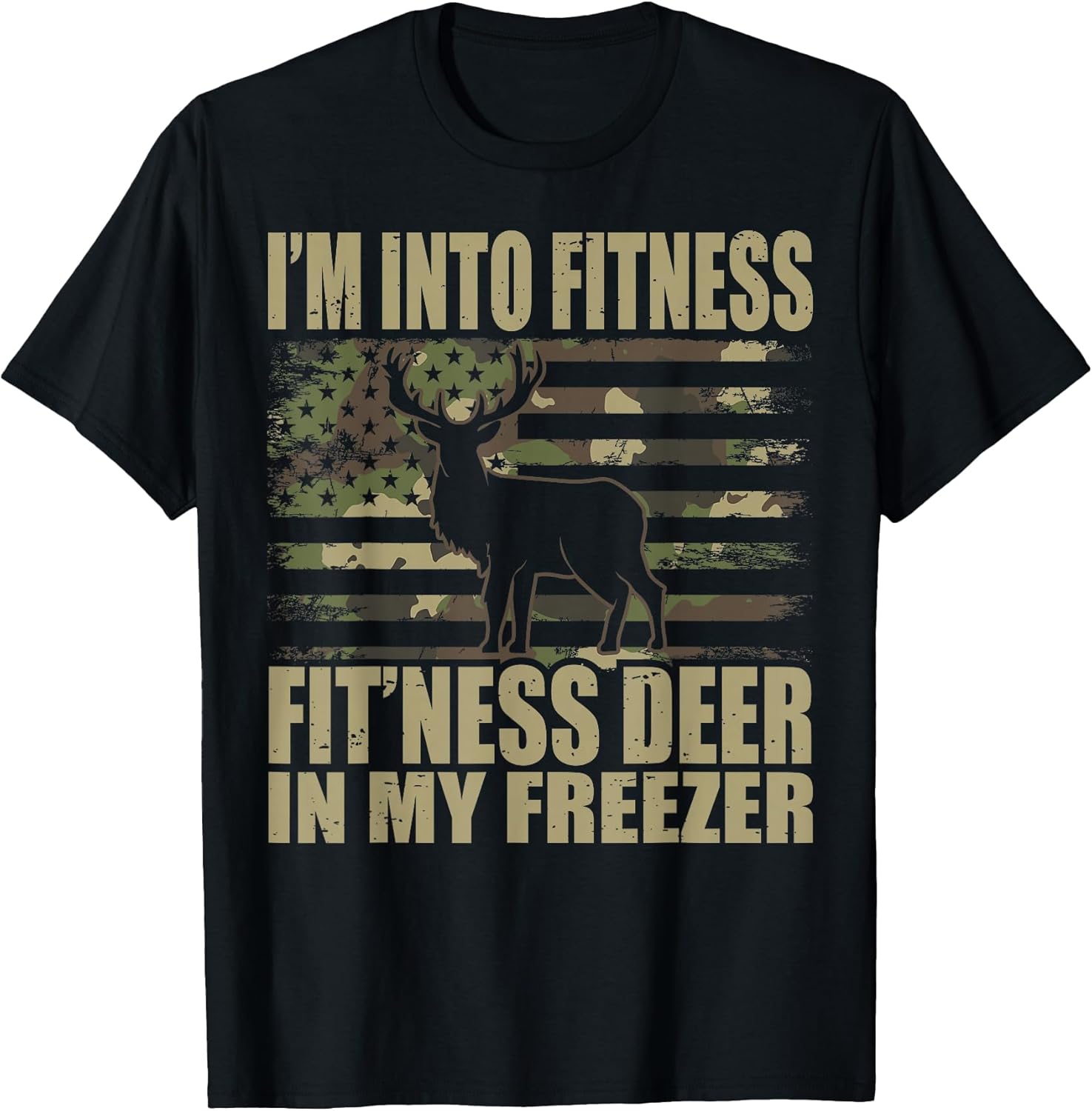 I'm Into Fitness Fit'ness Deer In My Freezer