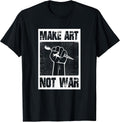 Make Art Not War T-Shirt