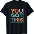 You Got This Saying Cool Motivational Quote T-Shirt