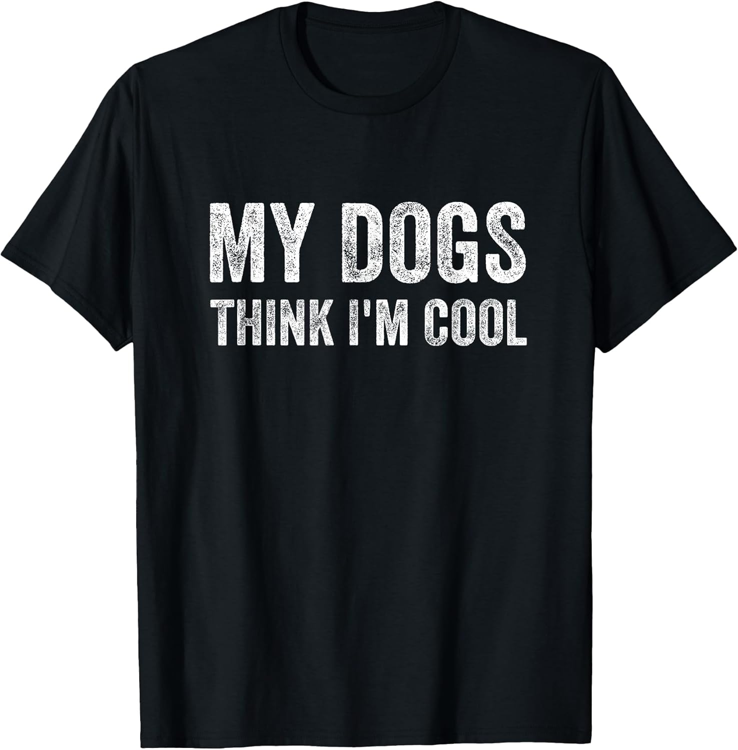 My Dogs Think I'm Cool Designs