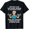 Better to Be the Oldest Woman in Gym Motivational Workout T-Shirt
