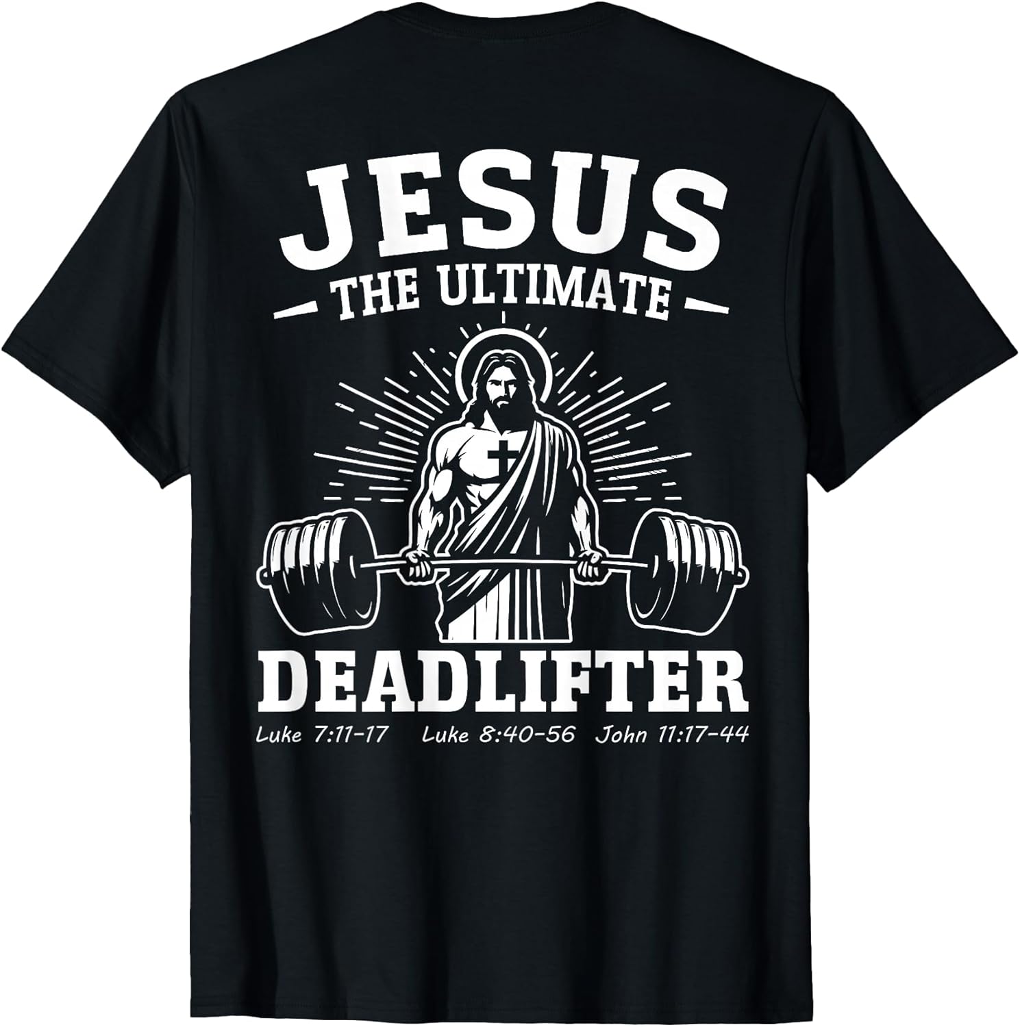 (on back) Jesus The Ultimate Deadlifter