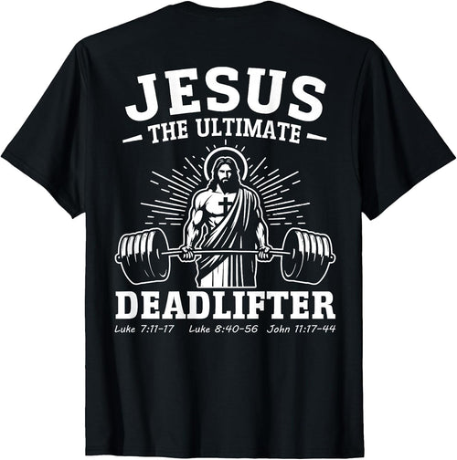 (on back) Jesus The Ultimate Deadlifter