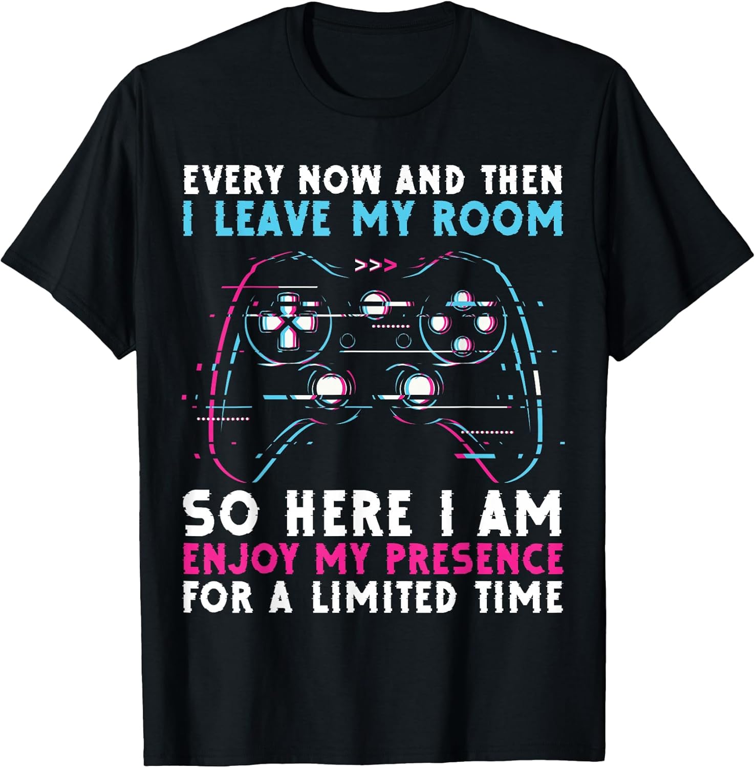 Every Now And Then I Leave My Room Gamer
