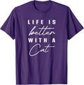 Life is Better with Cat Pet Animal Men Women Funny Cat Lover T-Shirt