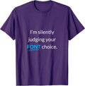 Funny Graphic Designer Im Silently Judging Your Font Choice T-Shirt