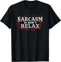 Sarcasm Is How I Relax Sarcastic Gear & Apparel