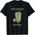 Jesus Loves You So Matcha Funny Drink Cup Of Tea